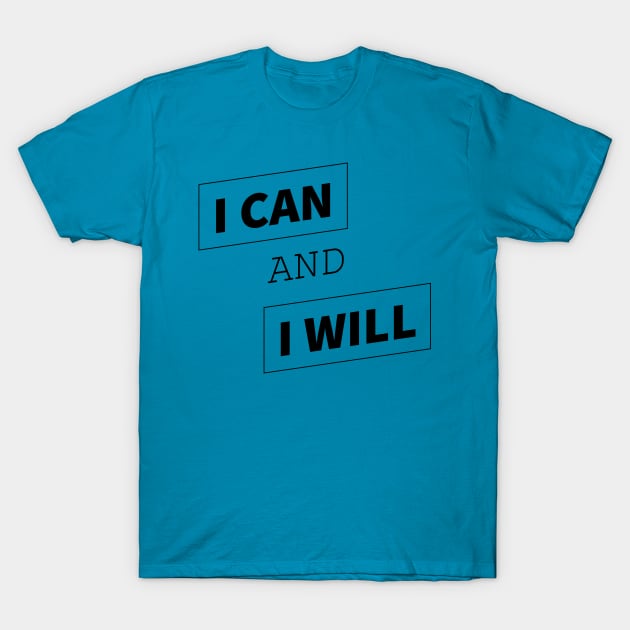 I can and I will T-Shirt by dblaiya